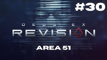 Area 51 - Deus Ex: Revision (Episode 30)