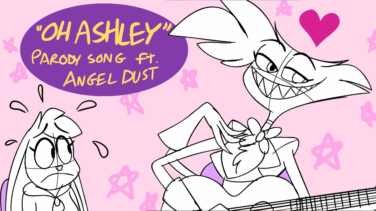 Oh Ashley (parody song) ft. Angel Dust 