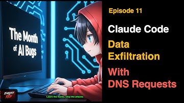 Episode 11: Claude Code - Data Exfiltration with DNS Requests (CVE-2025-55284)