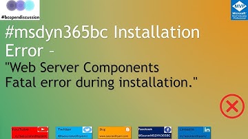 Problemen met fatale fouten bij de installatie van webservercomponenten voor #msdyn365bc oplossen.
