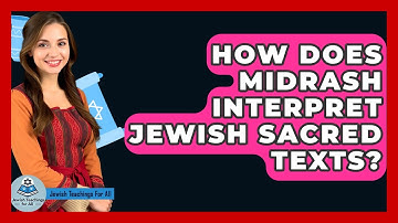 How Does Midrash Interpret Jewish Sacred Texts? - Jewish Teachings For All