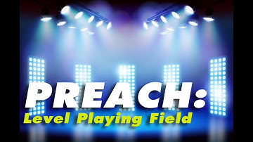 PREACH: The Level Playing Field