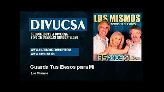 Video voorbeeld van "Los Mismos - Guarda Tus Besos para Mi"