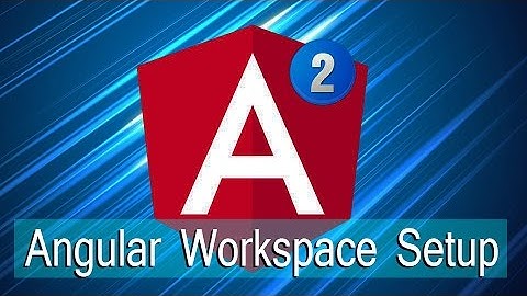 Angular Lecture 9: Angular Workspace Setup
