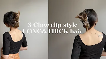 3 CLAW CLIP STYLES FOR LONG & THICK HAIR