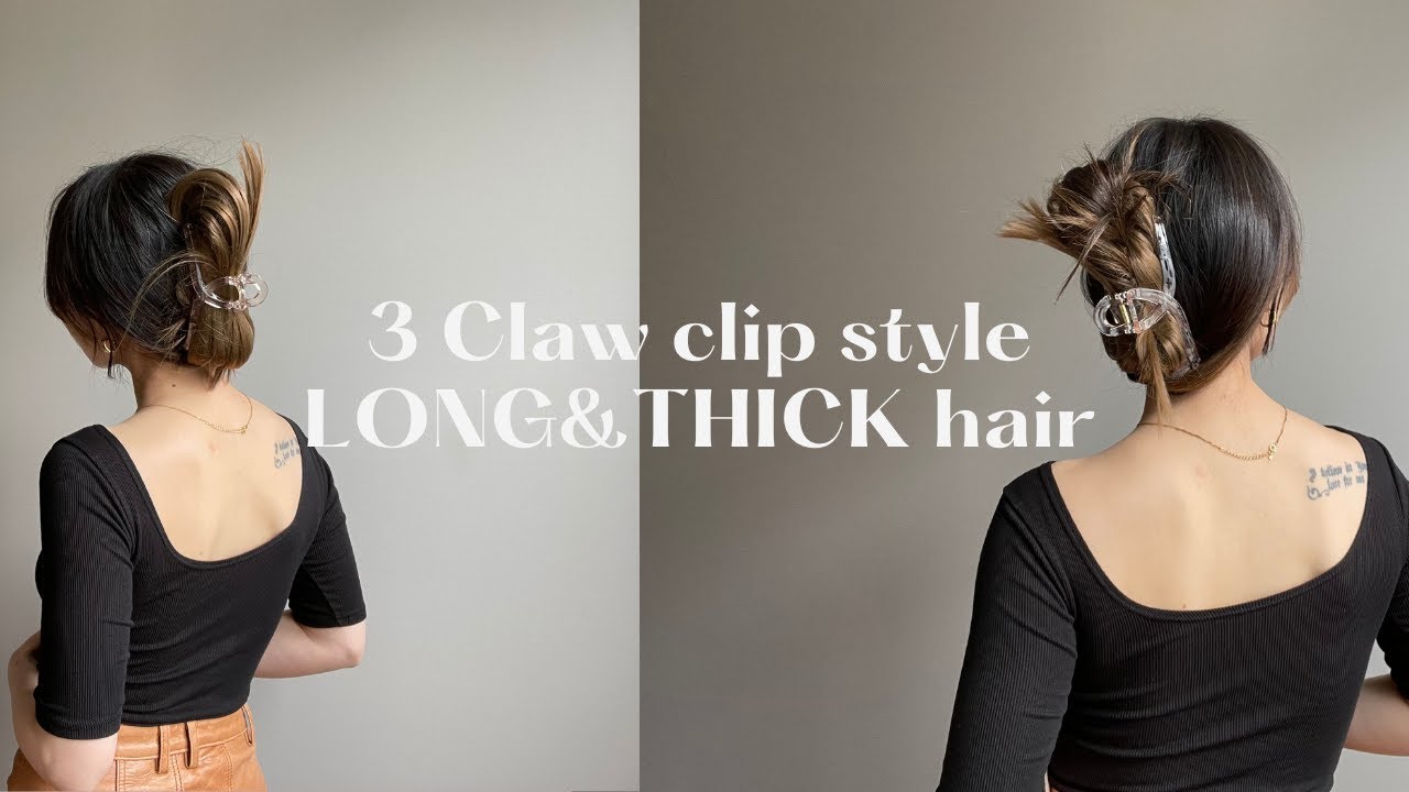 3 CLAW CLIP STYLES FOR LONG & THICK HAIR 