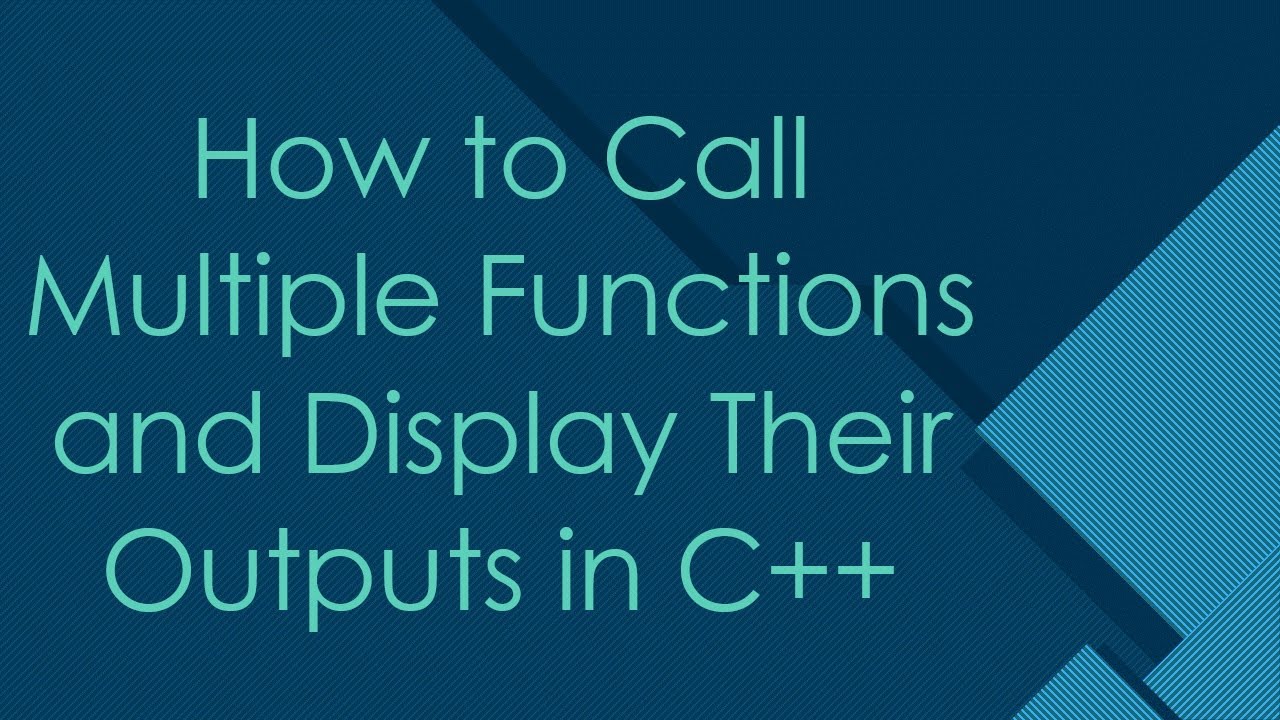 How to Call Multiple Functions and Display Their Outputs in C++ - YouTube