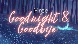Download lagu Mree - Goodnight & Goodbye Lyrics mp3