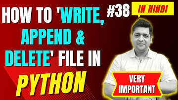How to Write, Append & Delete File in Python || Complete Python Tutorial For Beginners in Hindi #38