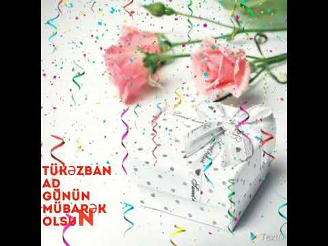 Tükəzban ad günün mübarək olsun 🎂