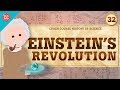 Einsteins revolution crash course history of science 32