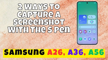 2 Ways to Capture a Screenshot With The S Pen Samsung A26, A36, A56 easy tutorial