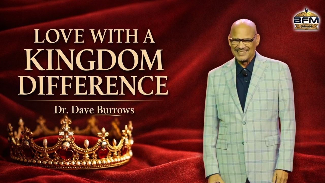 Love With a Kingdom Difference | Dr. Dave Burrows | Bahamas Faith ...