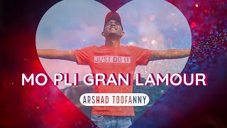 Video thumbnail of "ARSHAD - MO PLI GRAN LAMOUR (Lyriks)"