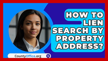 How To Lien Search By Property Address? - CountyOffice.org