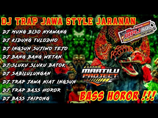 DJ TRAP JAWA STYLE JARANAN - COLABURATION MARTILU PROJECT FT. QIPLI BDL FULL ALBUM class=