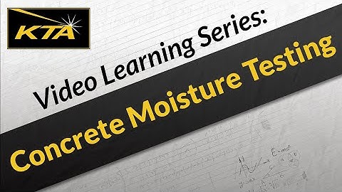 KTA Video Learning Series: Concrete Moisture Testing