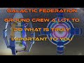 Ground Crew, a lot to do, What is Truly Important to you | Gaia Planetary Station