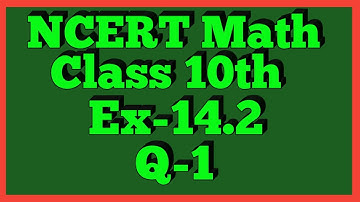 Ex-14.2 Q-1 | Chapter 14 | NCERT | Class 10th Math