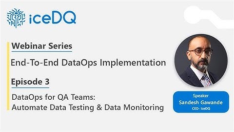 Episode 3: DataOps for QA Teams: Automate Data Testing & Data Monitoring | Sandesh Gawande