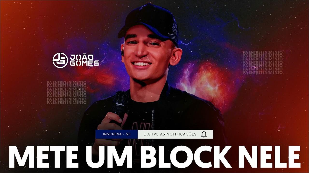 METE UM BLOCK NELE JOÃO GOMES YouTube