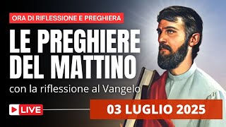 Le Preghiere del Mattino di oggi 03 Luglio 2025 - Festa di San Tommaso Apostolo