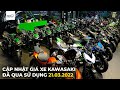 CẬP NHẬT GIÁ XE KAWASAKI ĐÃ QUA SỬ DỤNG TẠI MAXMOTO SÀI GÒN 21.03.2022