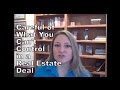 Careful of what you cant control in a real estate deal