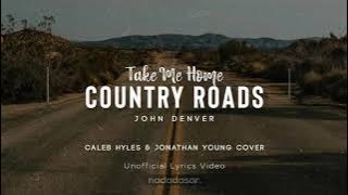 TAKE ME HOME,  COUNTRY ROADS - CALEB HYLES (LYRICS)