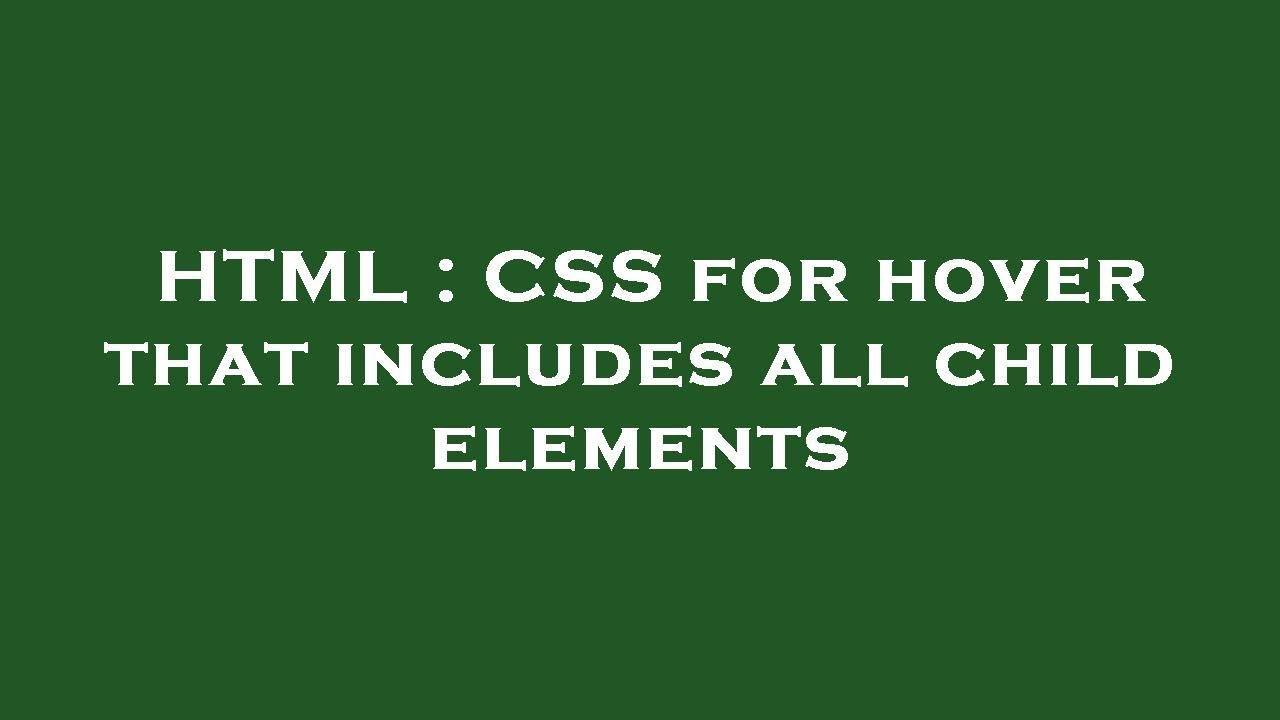 HTML : CSS for hover that includes all child elements - YouTube