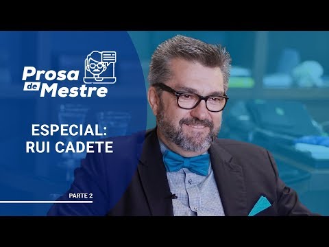 ? Prosa de Mestre - Especial Rui Cadete - Parte 02