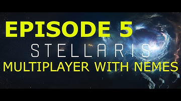 Stellaris Multiplayer w/Nemes - Episode 5