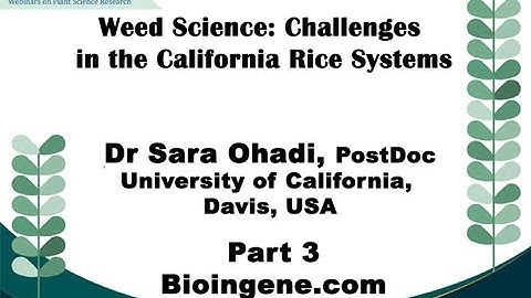 Bioingene.com Webinar on Weed Science: Challenges in the California Rice Systems [Part 3 of 4]