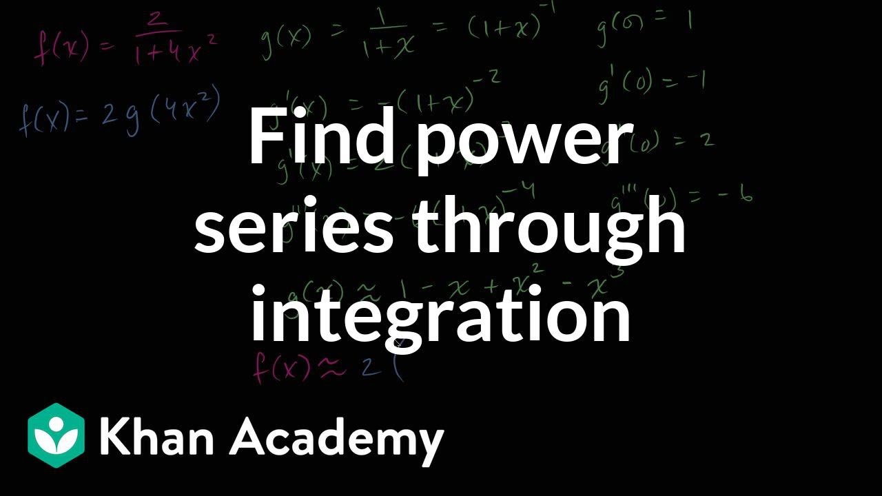 Power Series Of Arctan 2x Video Khan Academy