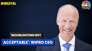 Moonlighting Not Acceptable, Says Wipro CEO | Digital | CNBC-TV18