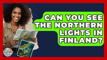 Can You See The Northern Lights In Finland? - The Geography Atlas