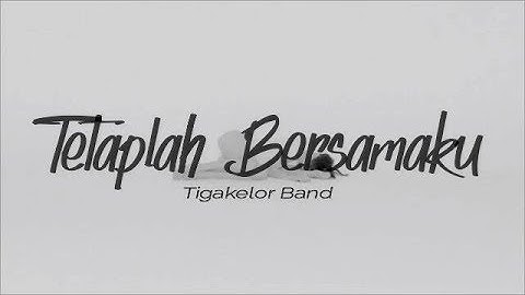 Tetaplah Bersamaku - Tigakelor Band (Official Video Lyric)