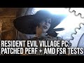 Resident Evil Village PC - Is Performance Fixed? Plus: AMD FSR Performance/Image Quality Tests