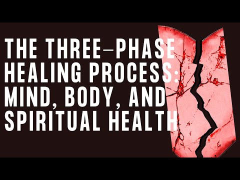 The Three-Phase Healing Process: Mind, Body, and Spiritual Health
