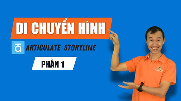 Di chuyển hình trong Articulate Storyline phần 1| Bùi Duy Phương