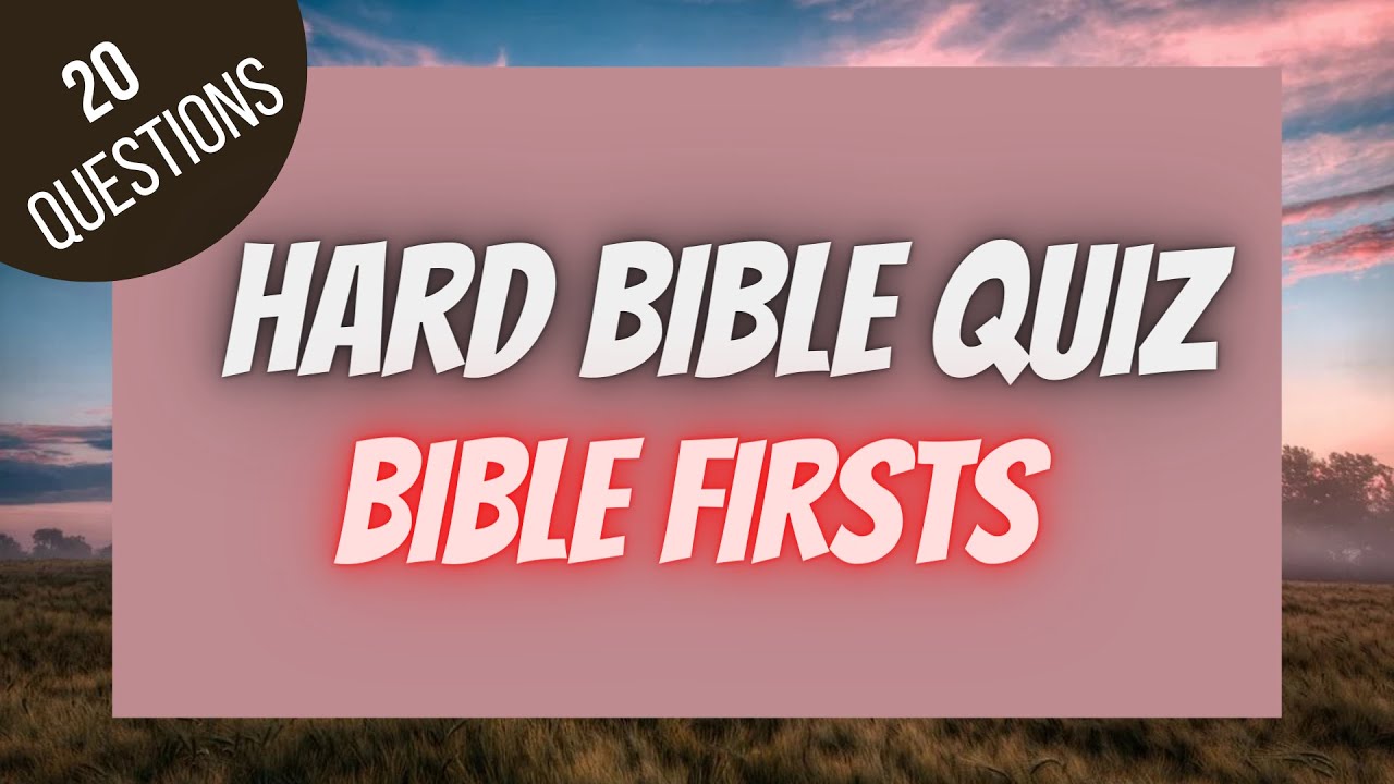 Bible Firsts Hard Bible Quiz | BIBLE QUIZ - YouTube