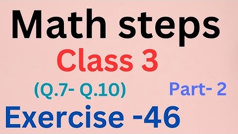 Math Steps class 3 Exercise 46/part -2/(Q.7-10)/class 3 math steps class 3 Exercise 46 fraction