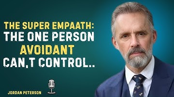 The Super Empath The One Person an Avoidant Can’t ControI |  MOTIVATION  JORDAN PETERSON