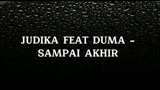 JUDIKA FEAT DUMA - SAMPAI AKHIR ( LIRIK LAGU )