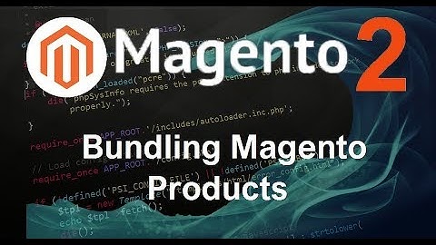 Magento 2 Tutorial #12  Bundling Magento Products