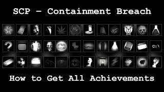 SCP: Containment Breach - How to get all Achievements (1.3.11) 