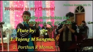 Isolko mitteltokna hai. A.chik ring.ani git no.30 (Flute Song).