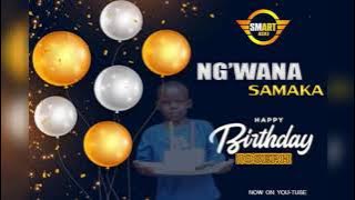 Ng'wana samaka happy birthday Joseph( Audio)0784897272