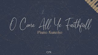 O Come All Ye Faithful | Piano Karaoke [Higher Key of Bb]
