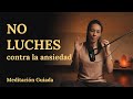 Si tienes ANSIEDAD, deja de luchar (Haz esto en su lugar)